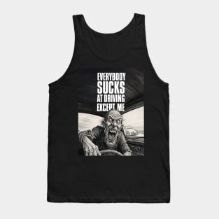 Driving Master: Everybody Sucks at Driving Except Me on a Dark Background Tank Top